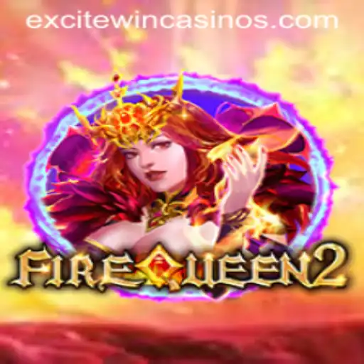 Discover the Thrills of FireQueen2 with Excitewin