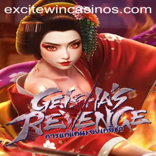 GeishasRevenge: Dive into the Exciting World with Excitewin