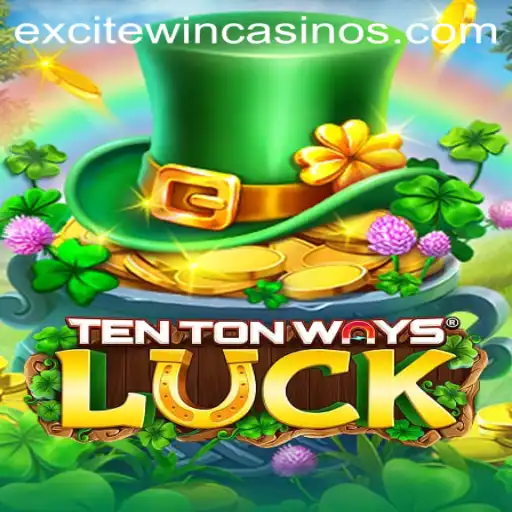 Exploring TenTonWaysLuck: A Journey Into the Exciting World of Excitewin